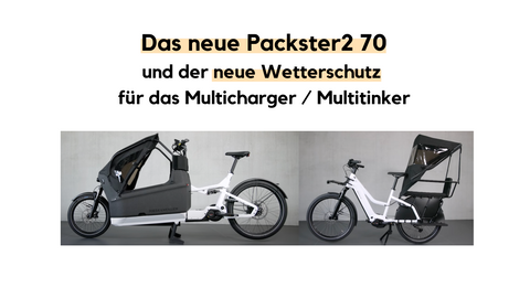NEU: Das Riese & Müller Packster2 70 (Buggy Option) und der Wetterschutz fürs Multicharger I Multitinker